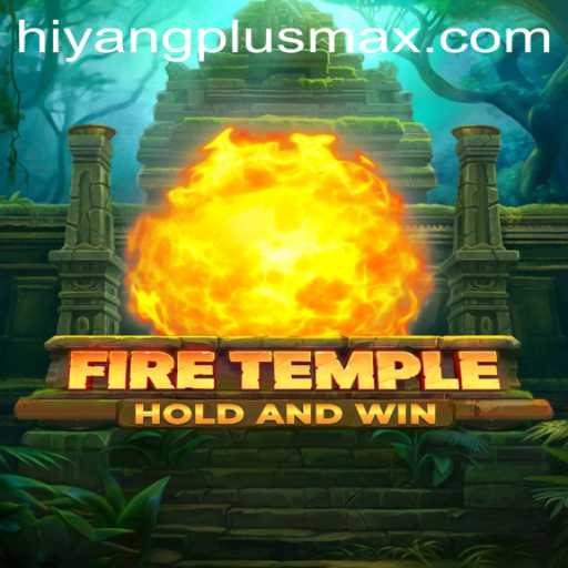 Exploring the Epic Adventure of FireTemple: A Dive into HiyangPlus